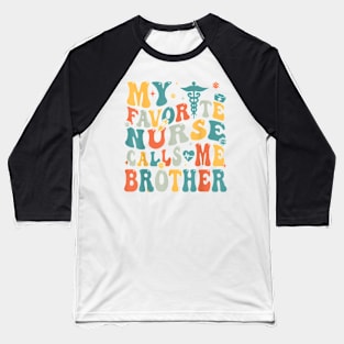 My Favorite Nurse Calls Me Brother Groovy T-Shirt Baseball T-Shirt